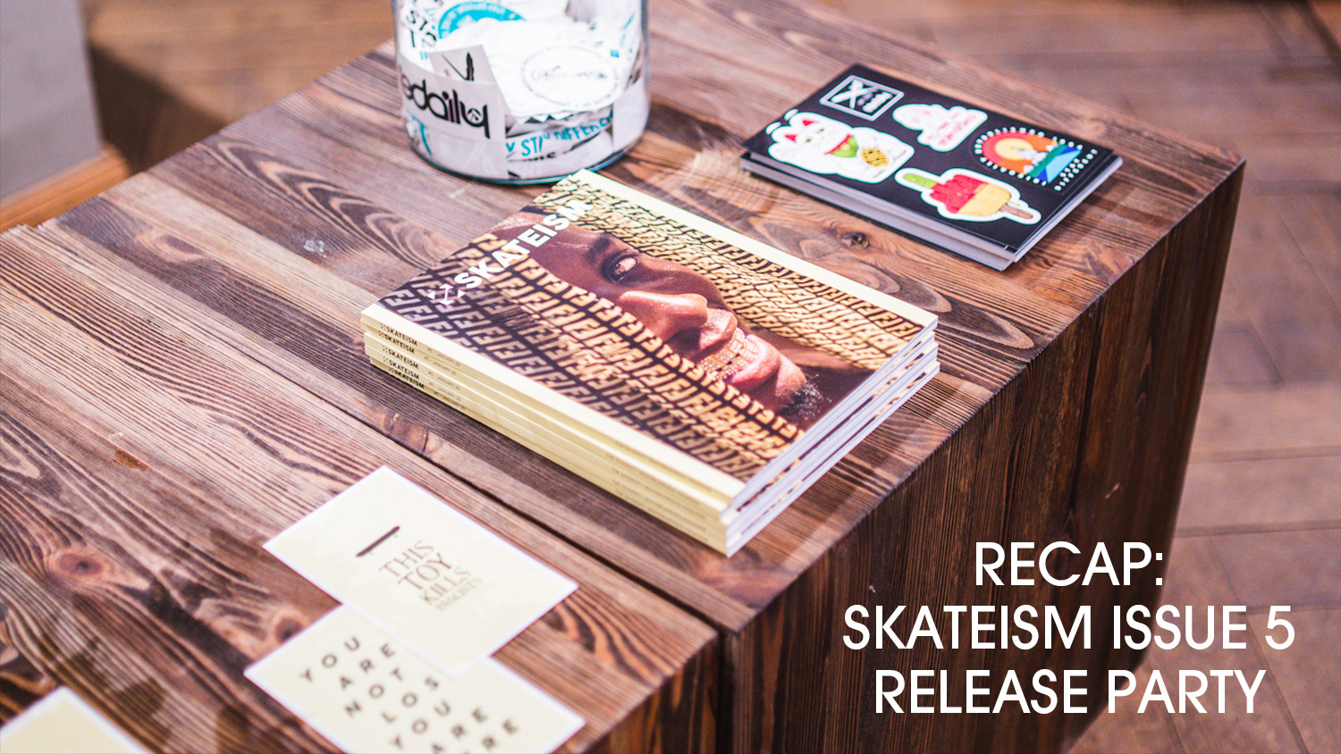 SKATEISM x IRIEDAILY Issue 5 Release Party
